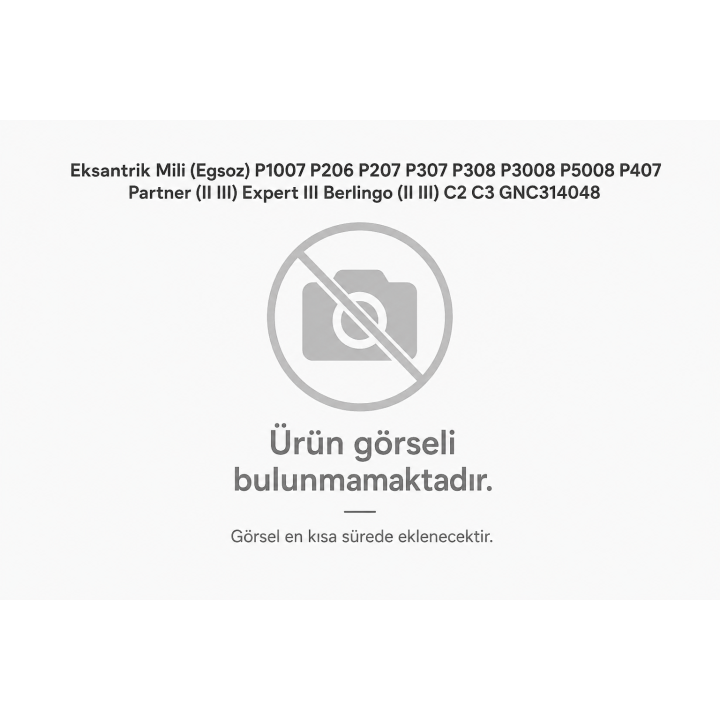 Eksantrik Mili (Egsoz) P1007 P206 P207 P307 P308 P3008 P5008 P407 Partner (II III) Expert III Berlingo (II III) C2 C3 GNC314048
